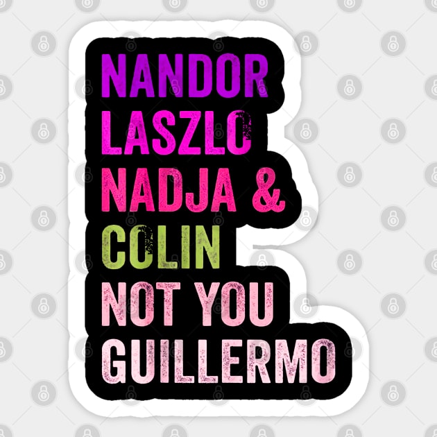 Nandor & Nadja & laszlo & Colin but not you guillermo Sticker by SBC PODCAST